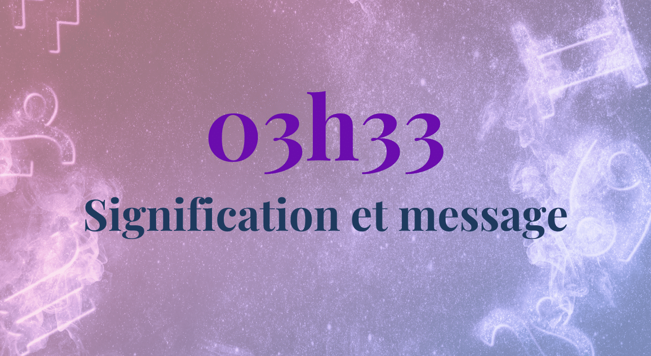3h33 signification heure miroir : Amour, spirituelle et professionnelle