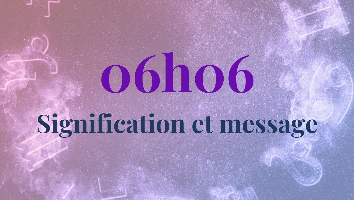 06h06 signification amour, célibataire, spiritualité