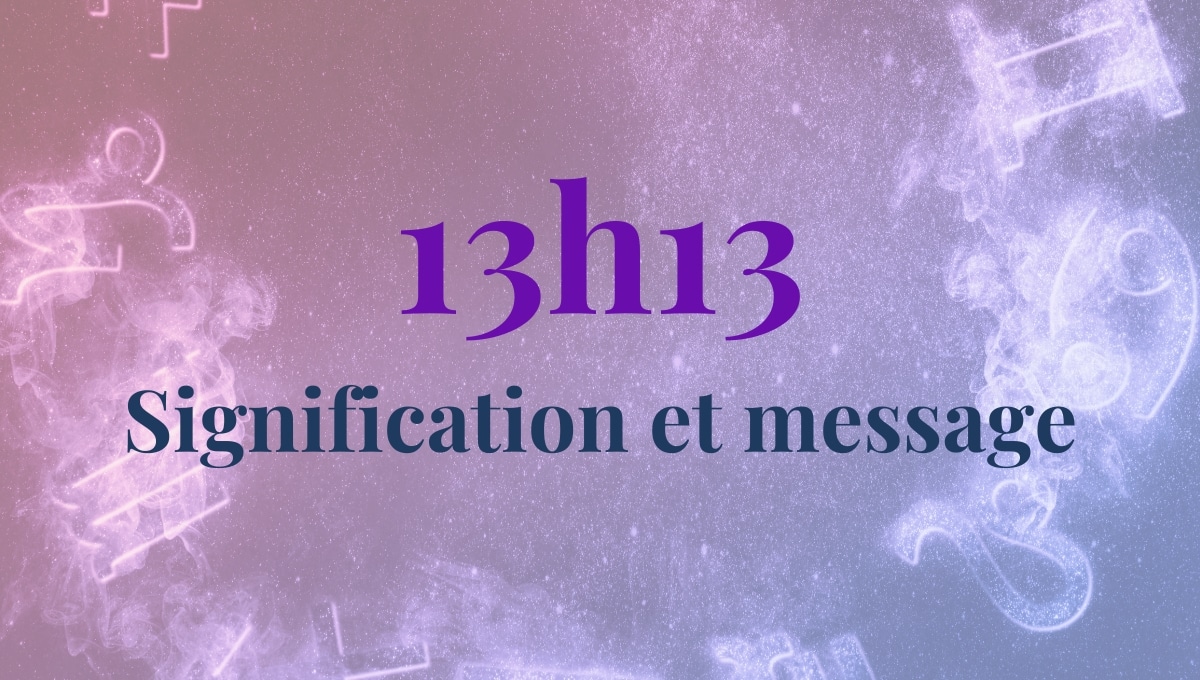 13h13 signification amour, célibataire, spiritualité