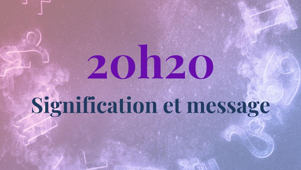 20h20 signification amour, célibataire, spiritualité